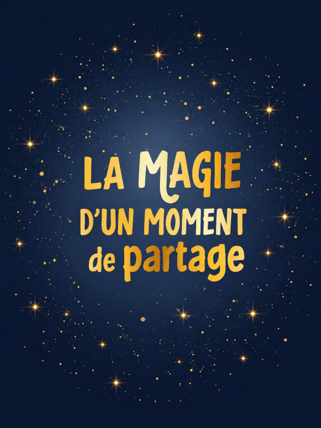Signature « La magie d'un moment de partage » en lettres dorées sur ciel étoilé