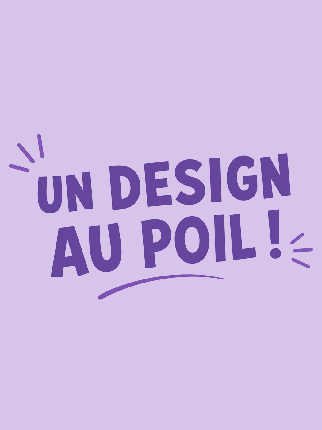 Signature « Un design au poil ! » sur fond parme